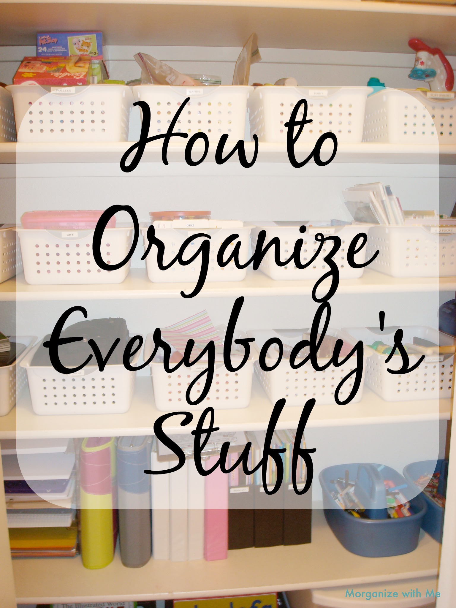 Organizing Everybody's Stuff - Morganize with Me - Morgan Tyree